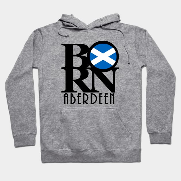 BORN Aberdeen Scotland Hoodie by UnitedKingdom